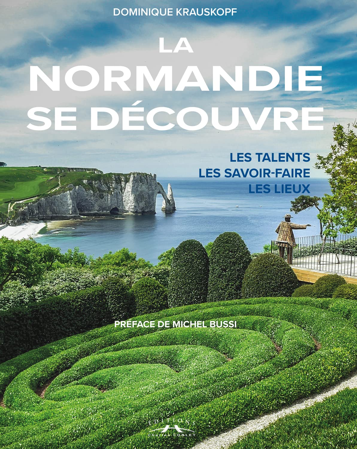 La Normandie se découvre: Les talents, les savoir-faire, les lieux book