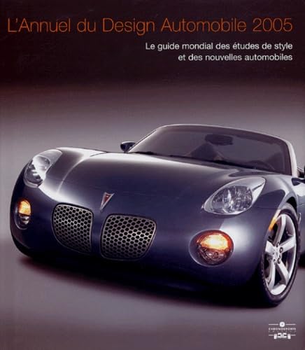 ANNUEL DU DESIGN AUTOMOBILE 2005: Le guide mondial des études de style et des nouvelles automobiles Leisure, Home & Garden