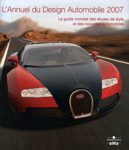 ANNUEL DU DESIGN AUTOMOBILE 2007: Le guide mondial des études de style et des nouvelles automobiles Leisure, Home & Garden