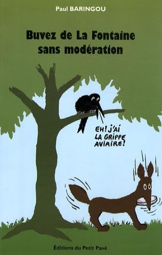 Buvez de la Fontaine Sans Moderation: 100 Fables de La Fontaine actualisées Books
