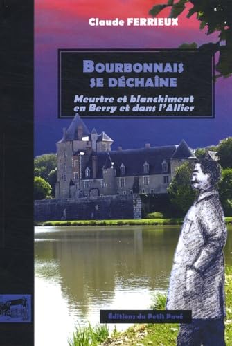 Bourbonnais se déchaîne: Meurtre et blanchiment en Berry et dans l'Allier Contemporary literature