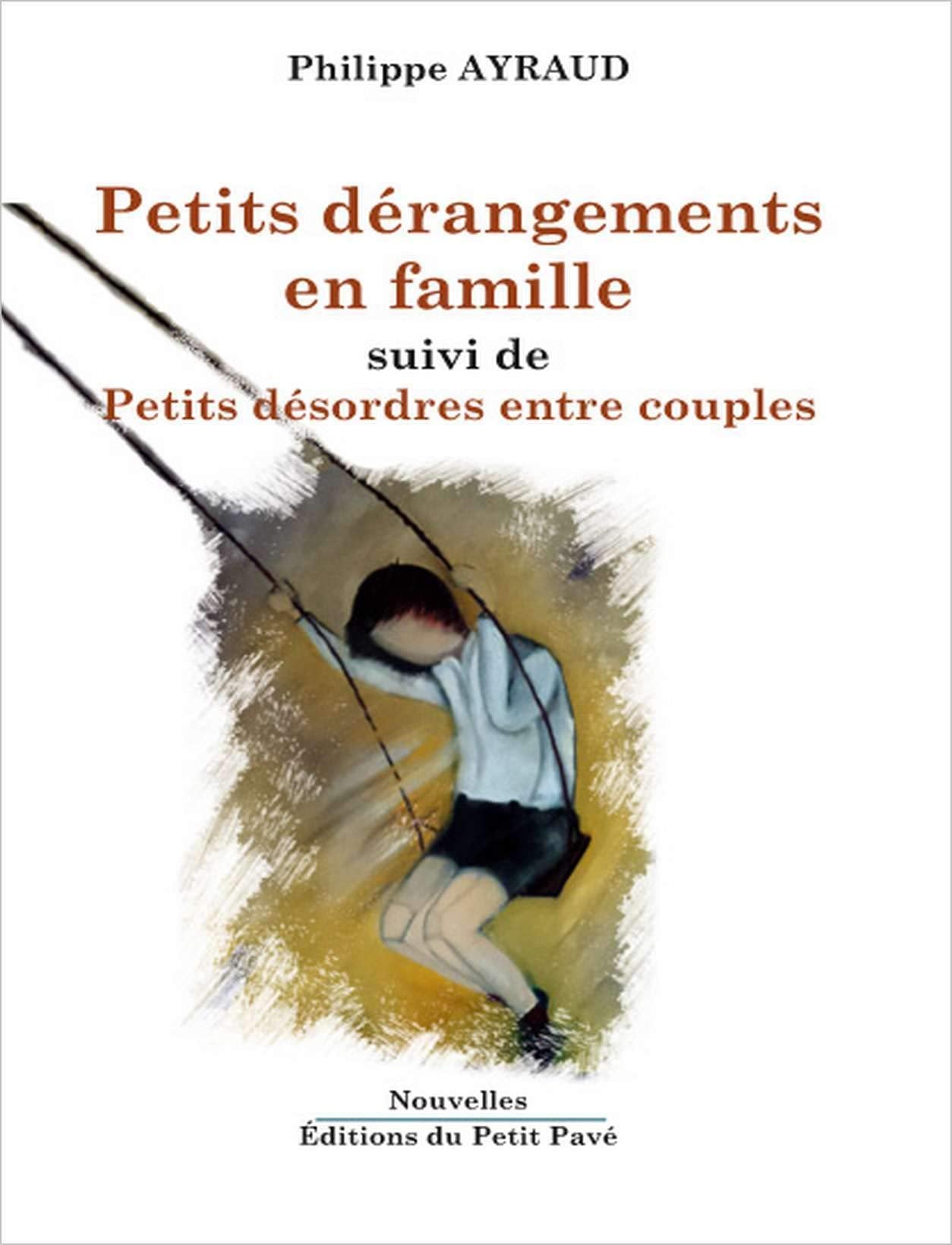 Petits dérangements en famille: Suivi de Petits désordres entre couples Essays & Short Stories