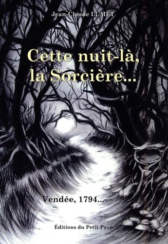 Cette nuit-là, la Sorcière...: Vendée, 1794 book
