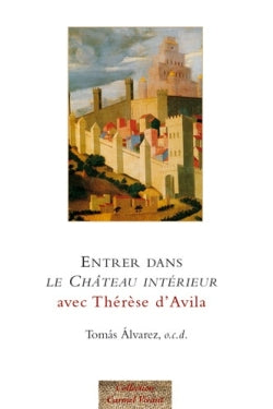 Entrer dans Le château intérieur avec Thérèse d'Avila Religion & Esotericism