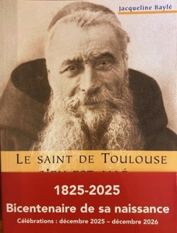 Le saint de Toulouse s'en est allé : P. Marie-Antoine de Lavaur, capucin (1825-1907) Religion & Esotericism