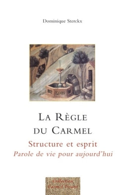 La règle du Carmel : structure et esprit : parole de vie pour aujourd'hui Religion & Esotericism