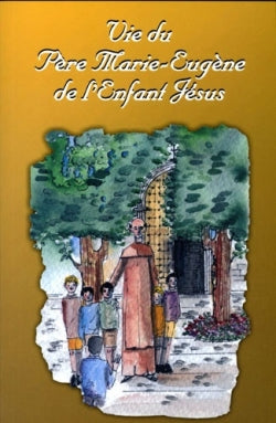 Vie du père Marie-Eugène de l'Enfant Jésus Religion & Esotericism