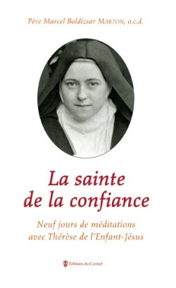 La sainte de la confiance : neuf jours de méditations avec Thérèse de l'Enfant-Jésus Religion & Esotericism