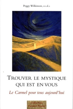 Trouver le mystique qui est en vous... : le Carmel pour tous aujourd'hui Religion & Esotericism