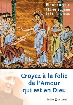 Croyez à la folie de l'amour qui est en Dieu book