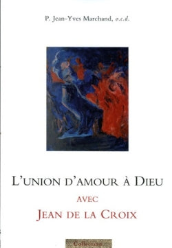 L'union d'amour à Dieu avec Jean de la Croix Religion & Esotericism