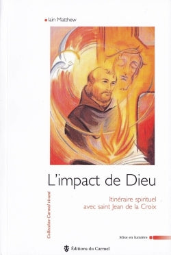 L'impact de Dieu : itinéraire spirituel avec saint Jean de la Croix Religion & Esotericism