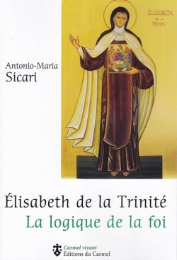 Elisabeth de la Trinité : la logique de la foi Religion & Esotericism