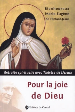 Pour la joie de Dieu : retraite spirituelle avec Thérèse de Lisieux book