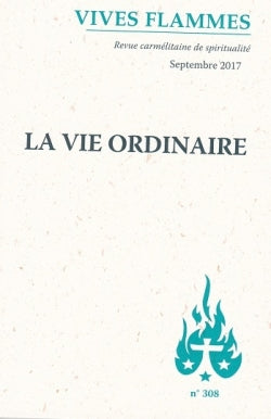 Vives flammes, n° 308. La vie ordinaire Religion & Esotericism