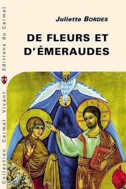 De fleurs et d'émeraudes : commentaire littéraire du Cantique spirituel de saint Jean de la Croix book