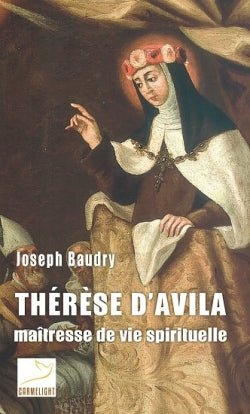 Thérèse d'Avila : maîtresse de vie spirituelle Religion & Esotericism