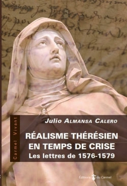 Réalisme thérésien en temps de crise : les lettres de 1576-1579 Religion & Esotericism