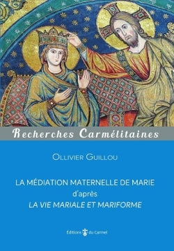 La médiation maternelle de Marie : d'après La vie mariale et mariforme Religion & Esotericism