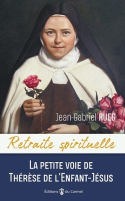 La petite voie de Thérèse de l´Enfant-Jésus Religion & Esotericism