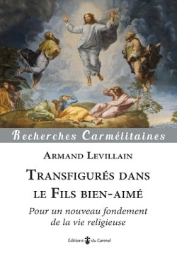 Transfigurés dans le Fils bien-aimé : pour un nouveau fondement de la vie religieuse Religion & Esotericism