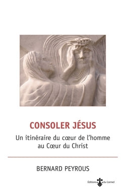 Consoler Jésus : un itinéraire du coeur de l'homme au coeur du Christ Religion & Esotericism