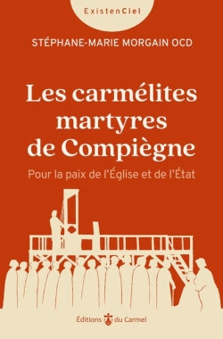 Les carmélites martyres de Compiègne : pour la paix de l'Eglise et de l'Etat Religion & Esotericism