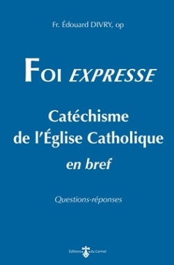 Foi expresse : catéchisme de l'Eglise catholique en bref : questions-réponses Religion & Esotericism