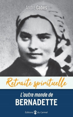 L'autre monde de Bernadette : cheminer dans l'espérance avec Bernadette Soubirous book