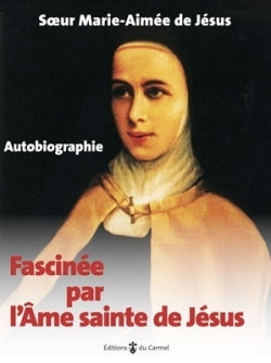Fascinée par l'âme sainte de Jésus : une page du grand livre de la Miséricorde de Dieu : autobiographie Religion & Esotericism