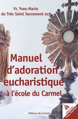Manuel d’adoration eucharistique à l'école du Carmel book
