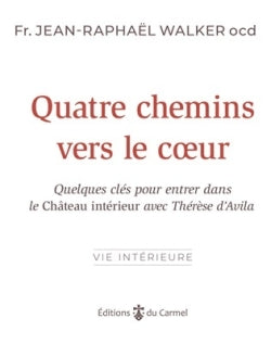 Quatre chemins vers le coeur : quelques clés pour entrer dans Le château intérieur avec Thérèse d'Avila book
