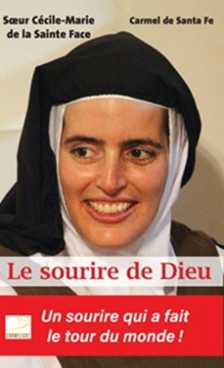 Le sourire de Dieu : soeur Cécile-Marie de la Sainte Face : 1973-2016 book