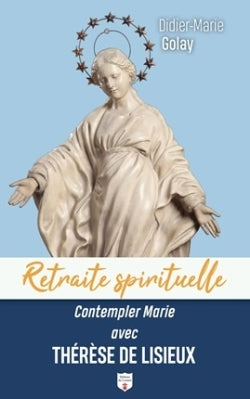 Contempler Marie avec Thérèse de Lisieux Religion & Esotericism