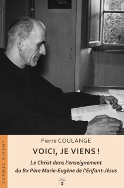 Voici, je viens ! : le Christ dans l'enseignement du bienheureux père Marie-Eugène Books