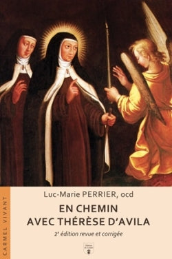 En chemin avec Thérèse d'Avila : commentaire du chemin de perfection Books
