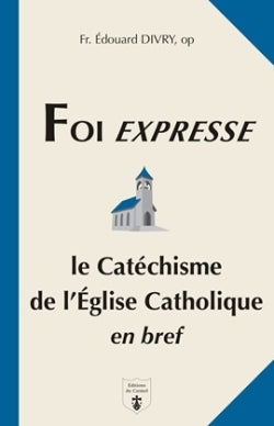 Foi expresse : le catéchisme de l'Eglise catholique en bref Religion & Esotericism