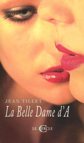 La Belle Dame d'A: Ou Les degrés du silence suivi de La grande vie des jeunes filles et de Autres terres de Lesbos book