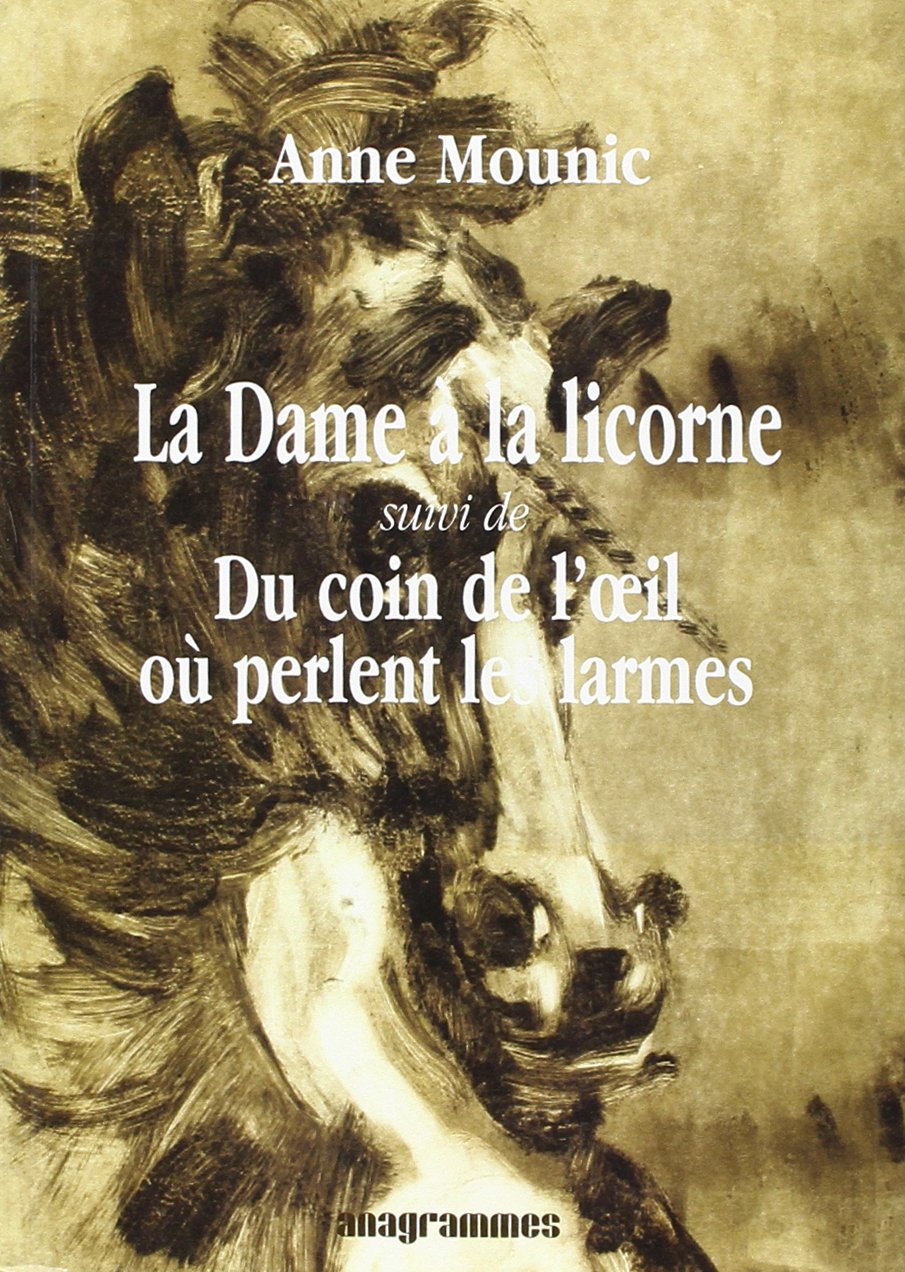 La dame à la licorne suivi de du coin de l'oeil où perlent les larmes Books
