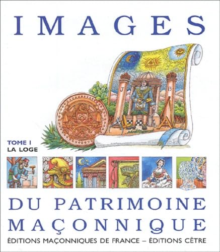 Images du patrimoine maçonnique: Tome 1, La loge Books