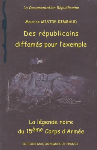 Républicains diffamés pour l'exemple: La légende du 15e Corps d'Armée Books