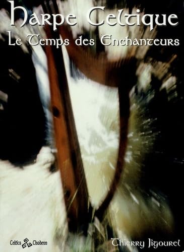 HARPE CELTIQUE LES TEMPS DES ENCHANTEURS: Histoire et actualité Books