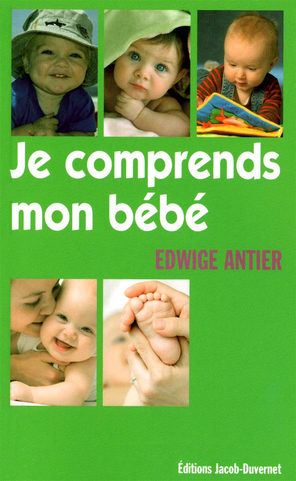 Je comprends mon bébé: Ce qui se joue entre 0 et 3 ans Parents & Children