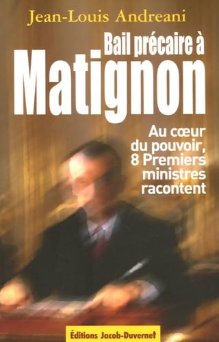 Bail précaire à Matignon: Au coeur du pouvoir, huit Premiers ministres racontent book