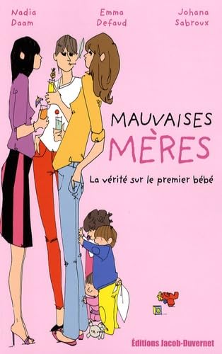 Mauvaises mères: La vérité sur le premier bébé Parents & Children
