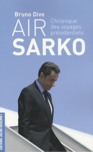 Air Sarko: Chronique des voyages présidentiels Books