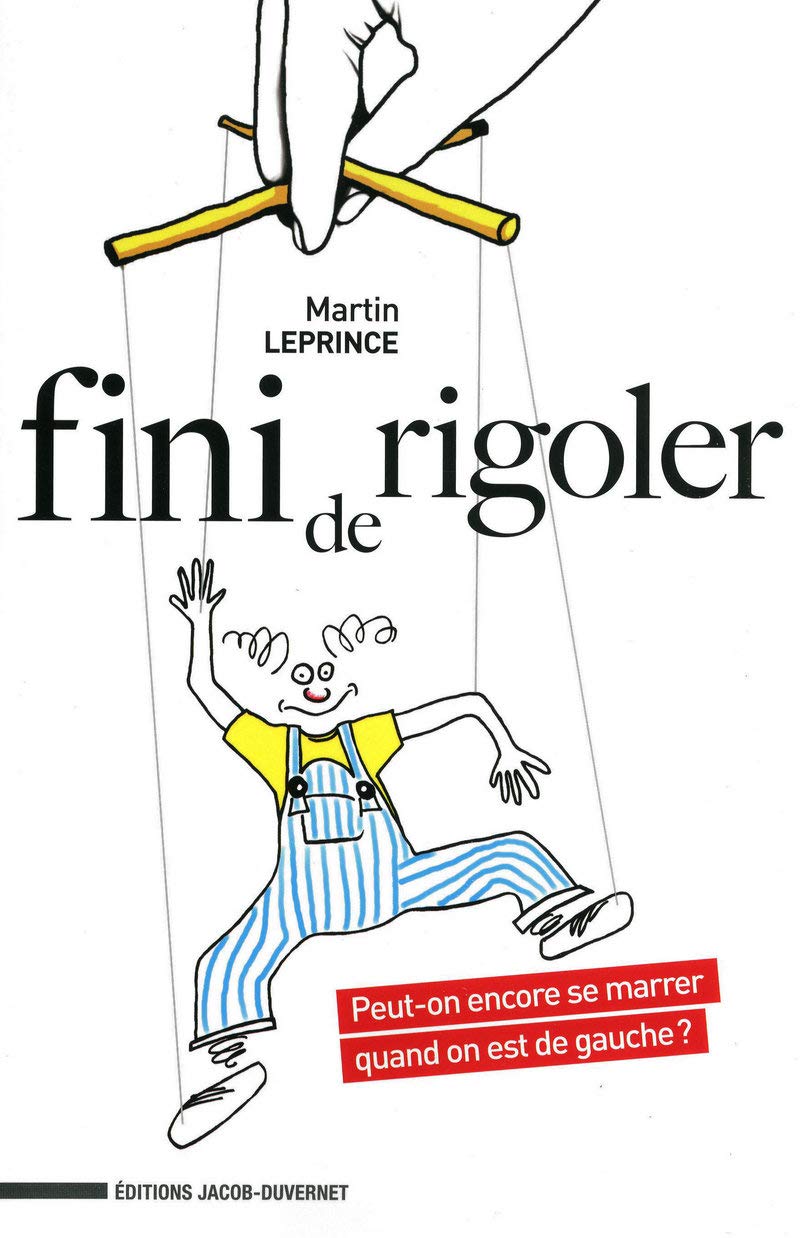 Fini de rigoler: Peut-on encore se marrer quand on est de gauche ? Books
