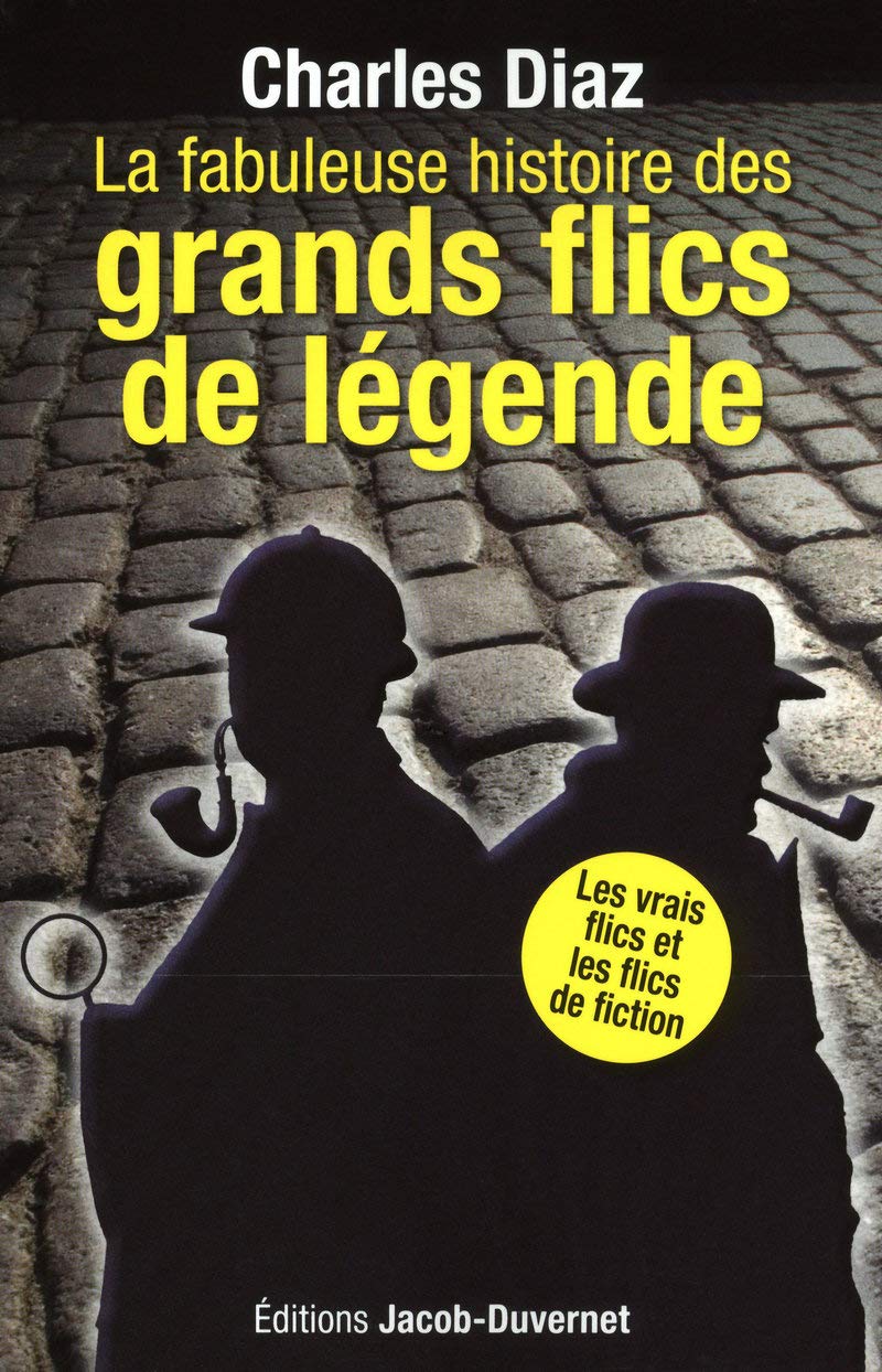 La fabuleuse histoire des grands flics de légende Books