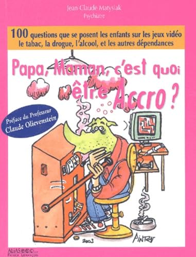 Papa, Maman, c'est quoi être accro ? Books