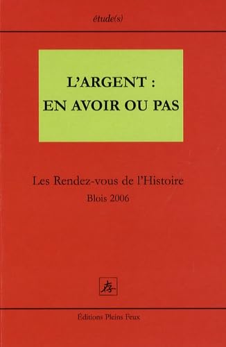 L'argent : en avoir ou pas: Les Rendez-vous de l'Histoire, Blois 2006 book